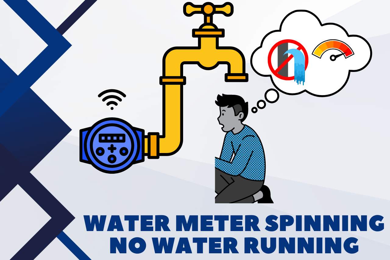 Water Meter Spinning No Water Running? (Causes & Solutions)