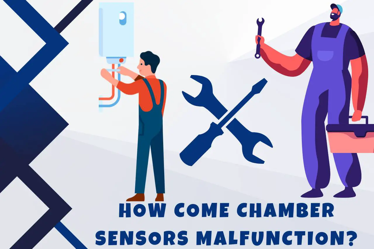 How Come Chamber Sensors Malfunction