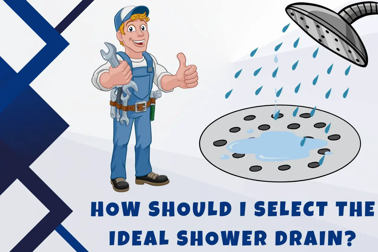 How Should I Select the Ideal Shower Drain