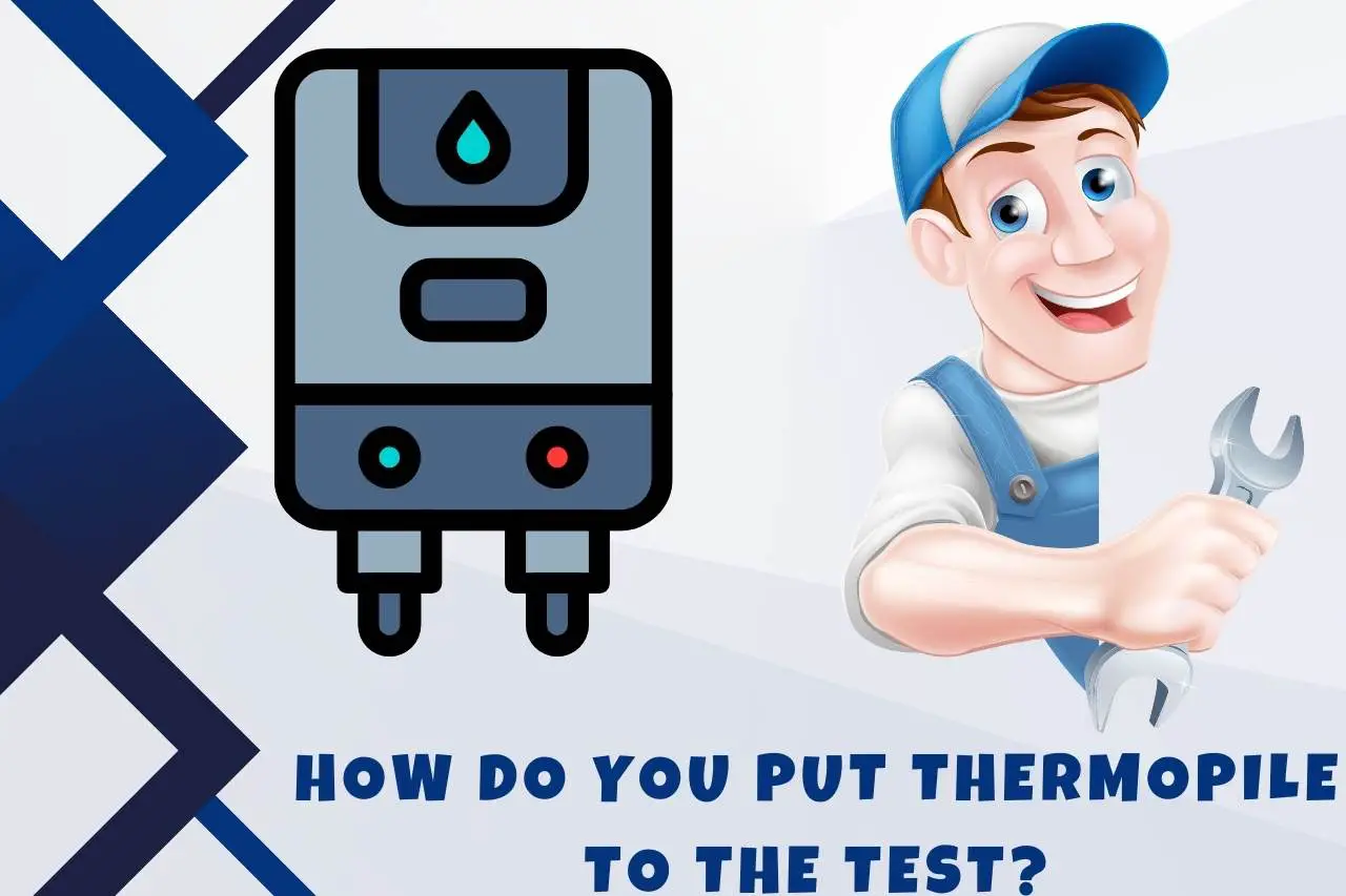 How do you Put Thermopile to the Test
