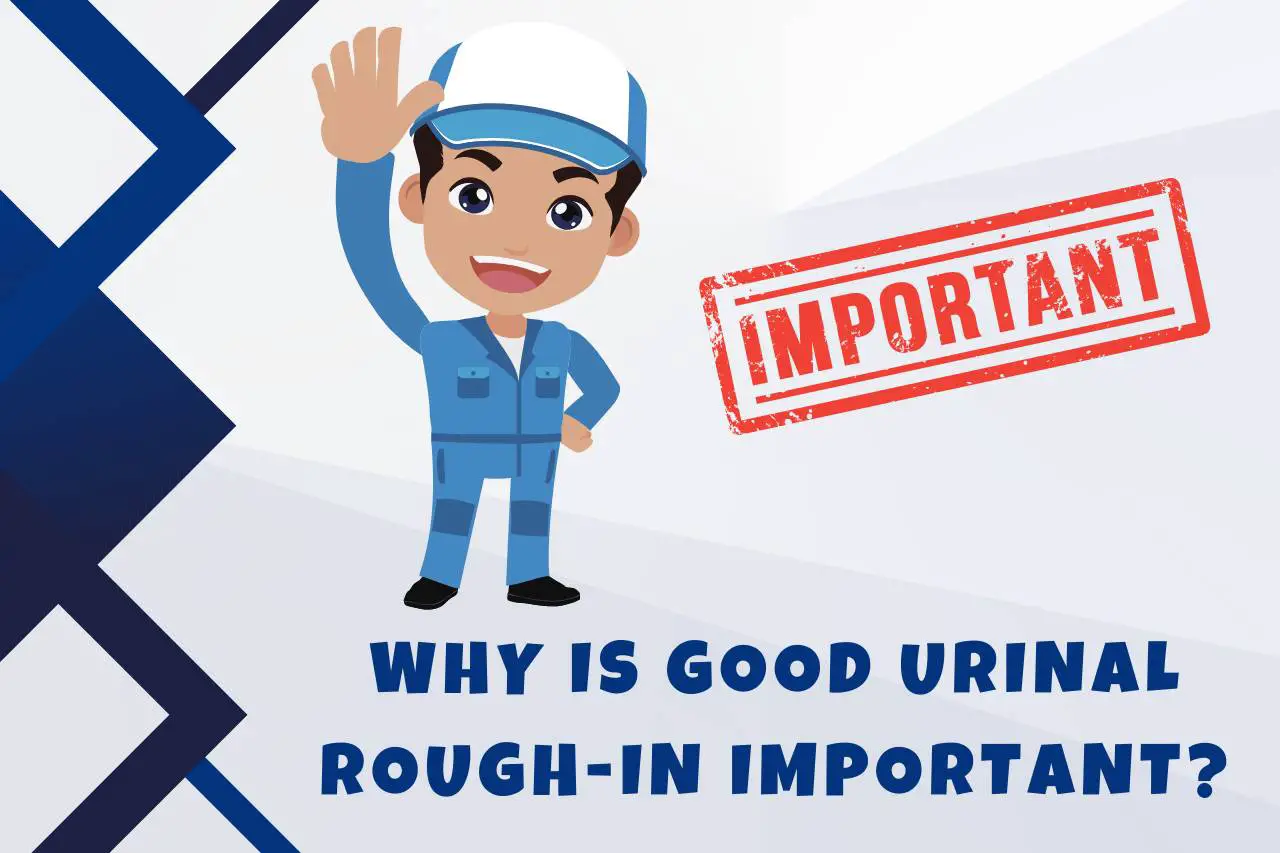 Why is Good Urinal Rough-in Important